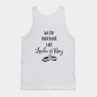 We go together like Lorelai and Rory Tank Top